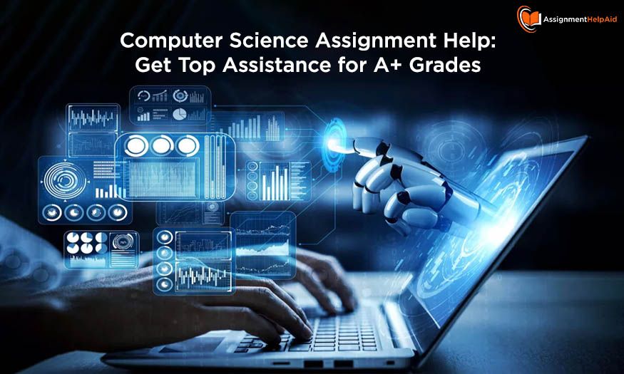 Computer Science Assignment Help: Get Top Help for A+ Grades