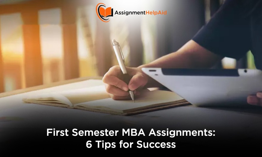 First Semester MBA Assignments: 6 Tips for Success