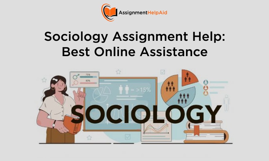 Sociology Assignment Help: Best Online Assistance